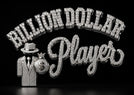 Billion Dollar Player - Home
